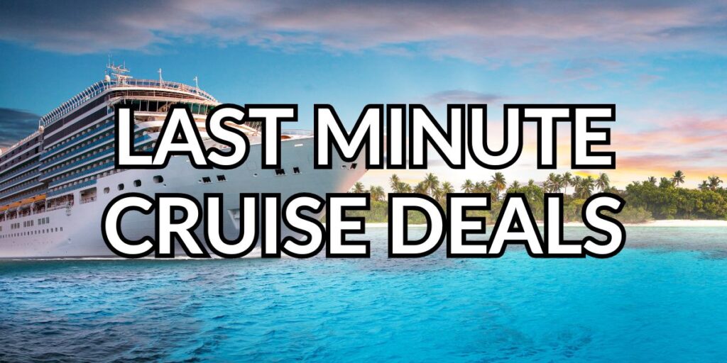 Maximising Your Savings with Last Minute Cruise Deals